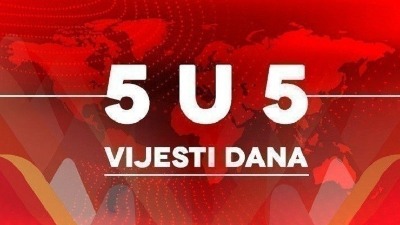 Vijesti dana - 5 u 5 Vijesti dana - 5 u 5