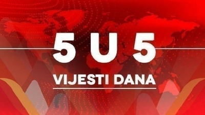 Vijesti dana - 5 u 5 Vijesti dana - 5 u 5