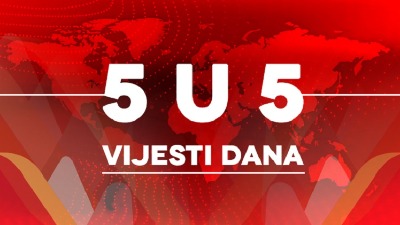 Vijesti dana - 5 u 5 Vijesti dana - 5 u 5