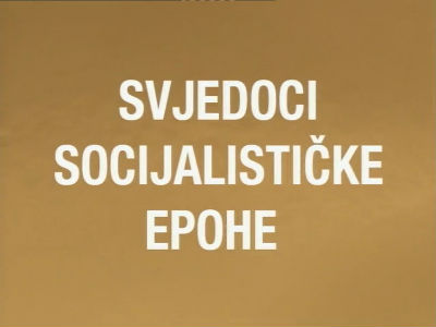 704963_svjedoci-socijalisticke-epohejpg