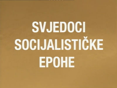 712266_svjedoci-socijalisticke-epohejpg